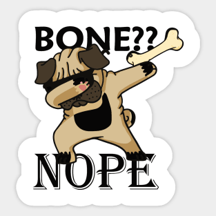 Bone?? Nope, Funny Dog Sticker